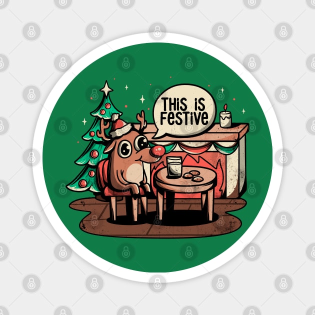 This is Festive - Funny Meme Christmas Gift Magnet by eduely